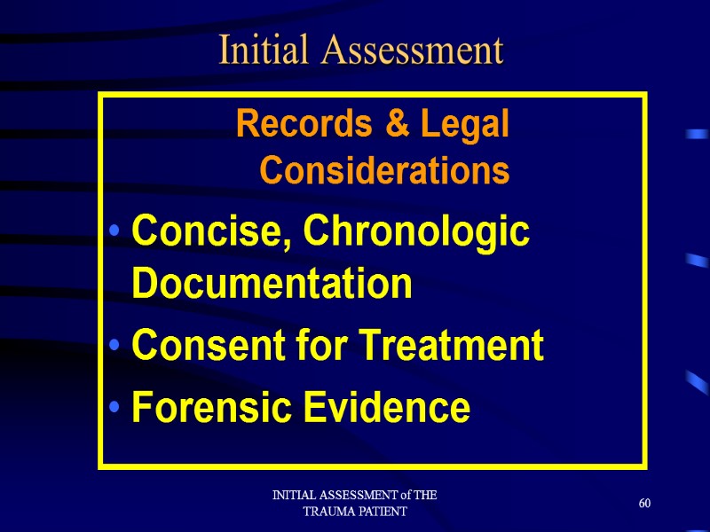 INITIAL ASSESSMENT of THE TRAUMA PATIENT 60 Initial Assessment Records & Legal Considerations Concise,